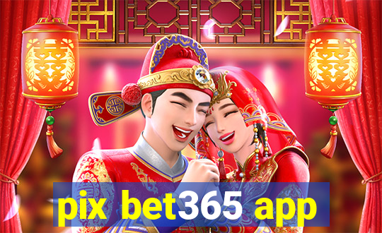 pix bet365 app