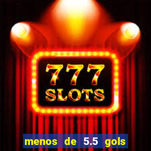 menos de 5.5 gols o que significa