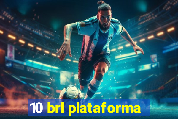 10 brl plataforma