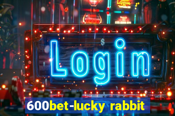 600bet-lucky rabbit