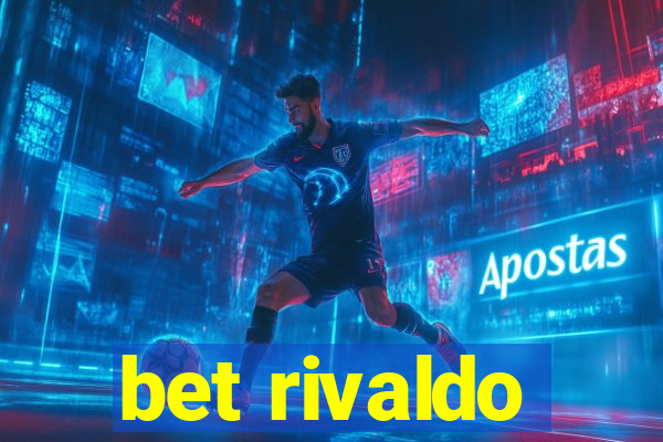 bet rivaldo