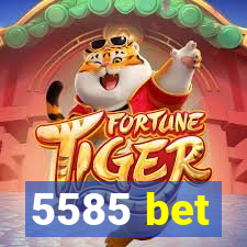 5585 bet