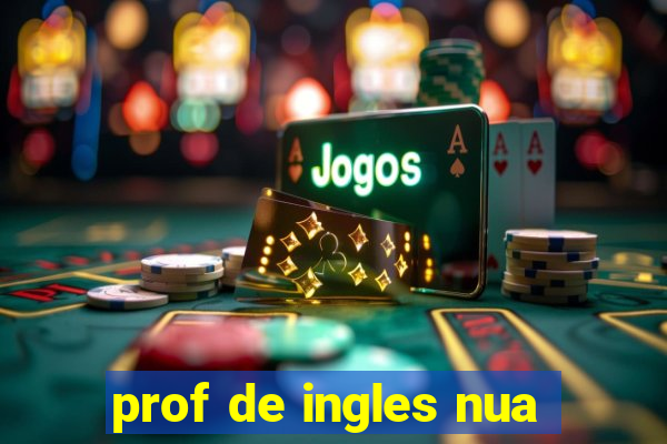 prof de ingles nua