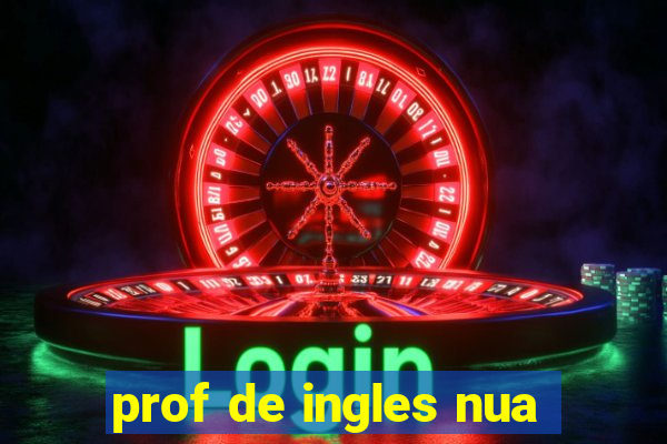 prof de ingles nua