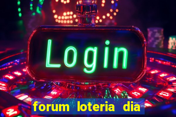 forum loteria dia de sorte