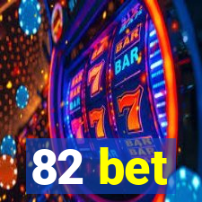 82 bet