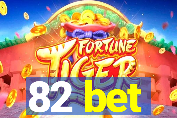 82 bet