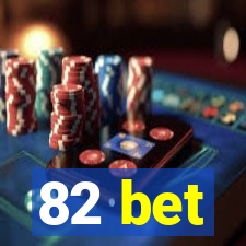 82 bet