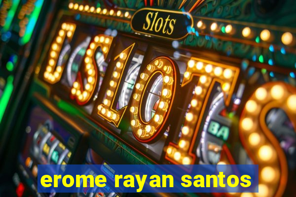 erome rayan santos