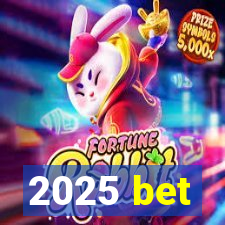 2025 bet