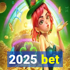 2025 bet