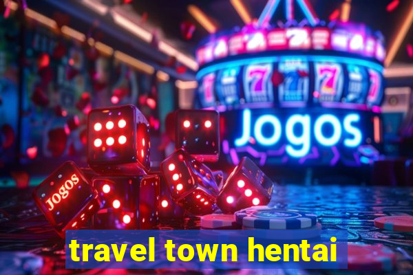 travel town hentai