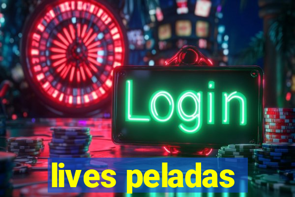 lives peladas