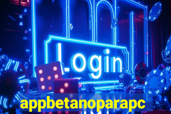 appbetanoparapc