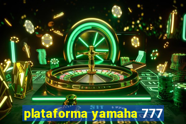 plataforma yamaha 777