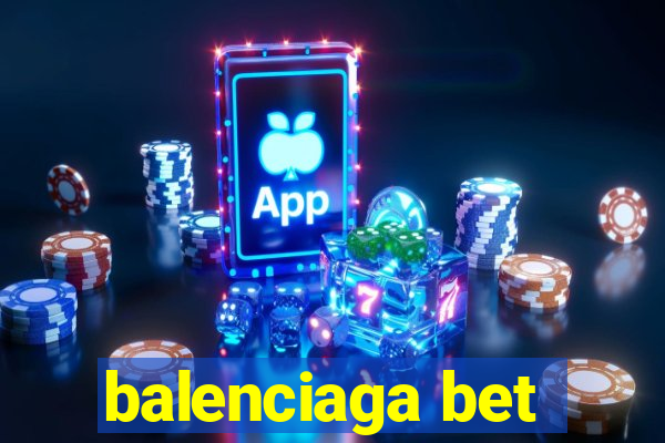 balenciaga bet