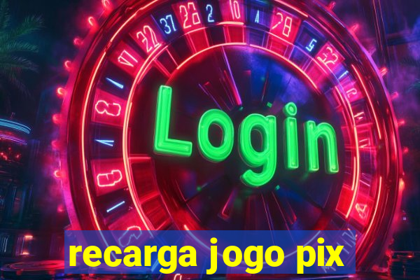 recarga jogo pix