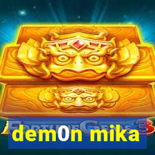 dem0n mika