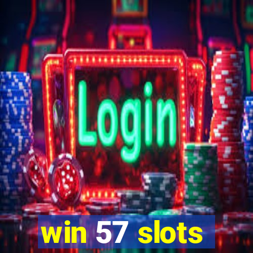 win 57 slots