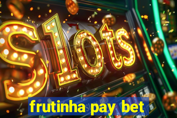 frutinha pay bet