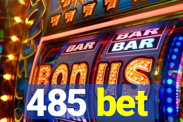 485 bet