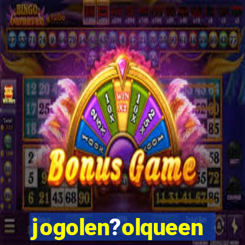 jogolen?olqueen