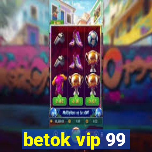 betok vip 99