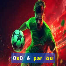 0x0 é par ou ímpar bet365