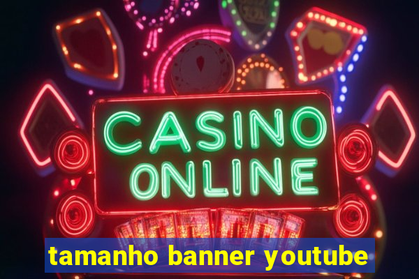 tamanho banner youtube