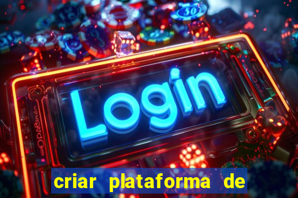 criar plataforma de jogos tigrinho