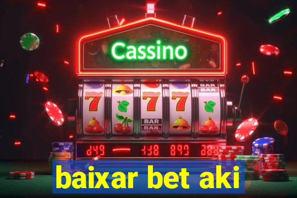 baixar bet aki