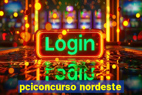 pciconcurso nordeste