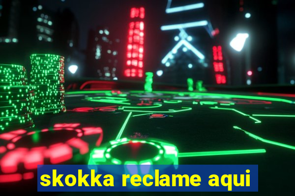 skokka reclame aqui