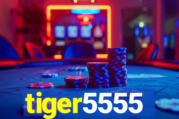 tiger5555