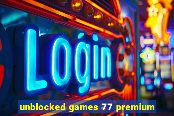 unblocked games 77 premium