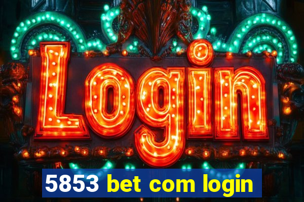 5853 bet com login