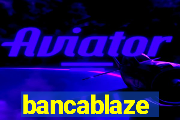 bancablaze