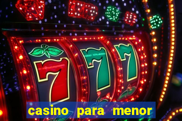 casino para menor de 18