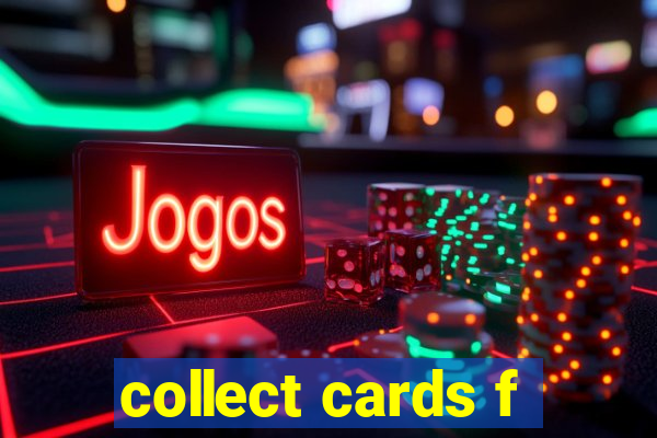 collect cards f