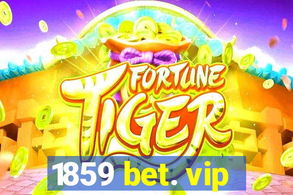 1859 bet. vip