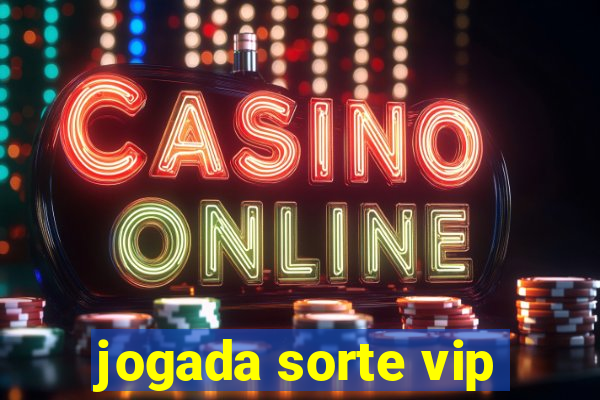 jogada sorte vip