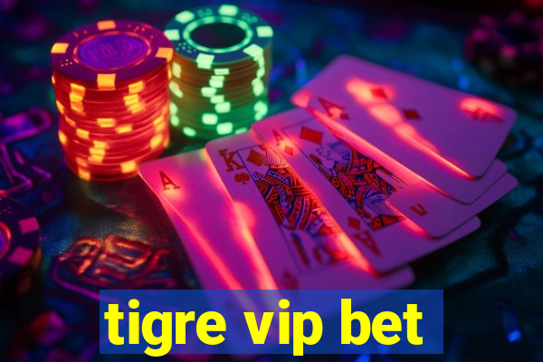 tigre vip bet