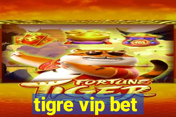 tigre vip bet