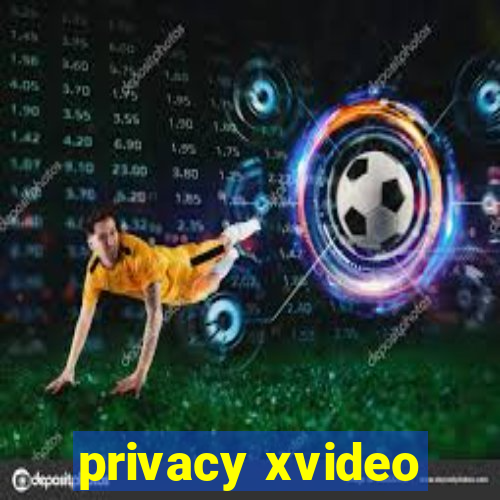 privacy xvideo