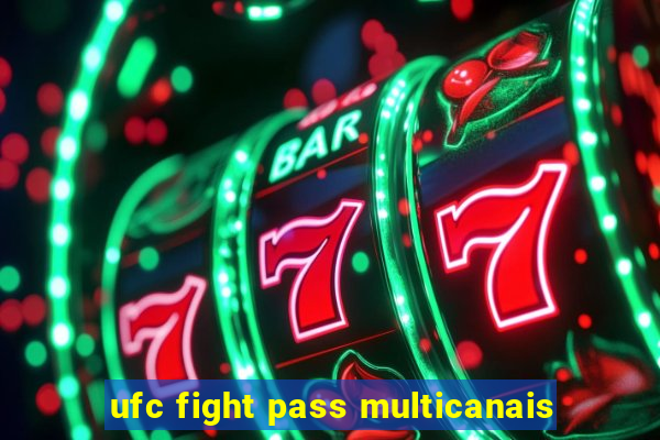 ufc fight pass multicanais