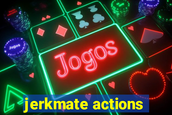 jerkmate actions