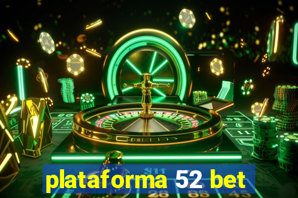 plataforma 52 bet