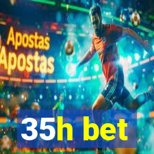 35h bet