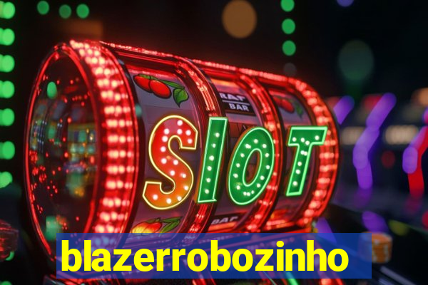 blazerrobozinho