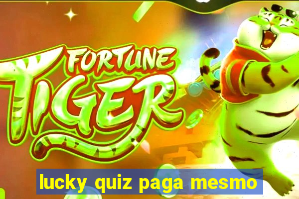 lucky quiz paga mesmo